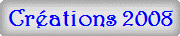 Créations 2008