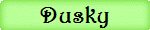 Dusky