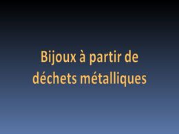 diaporama pps Bijoux à partir de déchets métalliques
