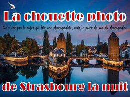 diaporama pps Chouettes photos de Strasbourg la nuit