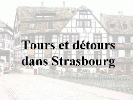 Tours et détours dans Strasbourg