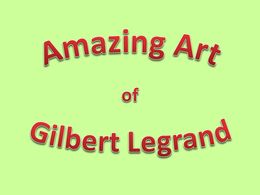 diaporama pps Amazing art of Gilbert Legrand