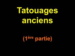 Tatouages anciens 1ère partie